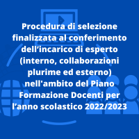 Procedura di selezione finalizzata al conferimento dell’incarico di esperto (interno, collaborazioni plurime ed esterno) nell'ambito del Piano Formazione Docenti per l’anno scolastico 2022/2023